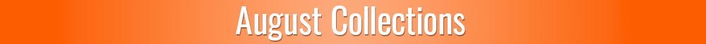 August Collections