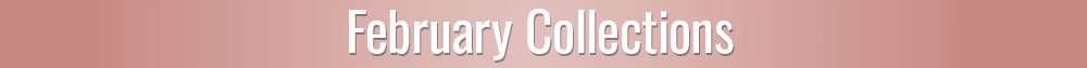February Collections