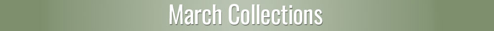 March Collections