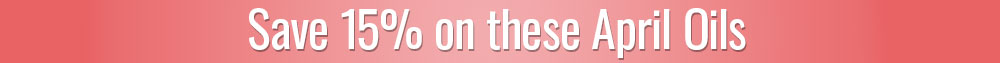 Save 15% on April Oils