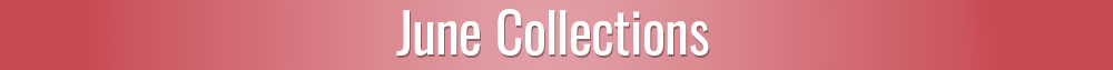 June Collections